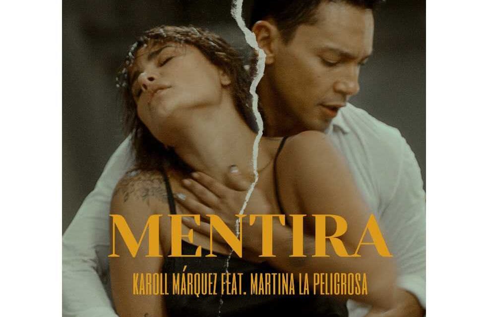 «Mentira», lo nuevo de Karoll Márquez junto a Martina La Peligrosa